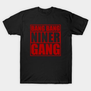 Bang Bang Niner Gang 49ers Ver.2 T-Shirt